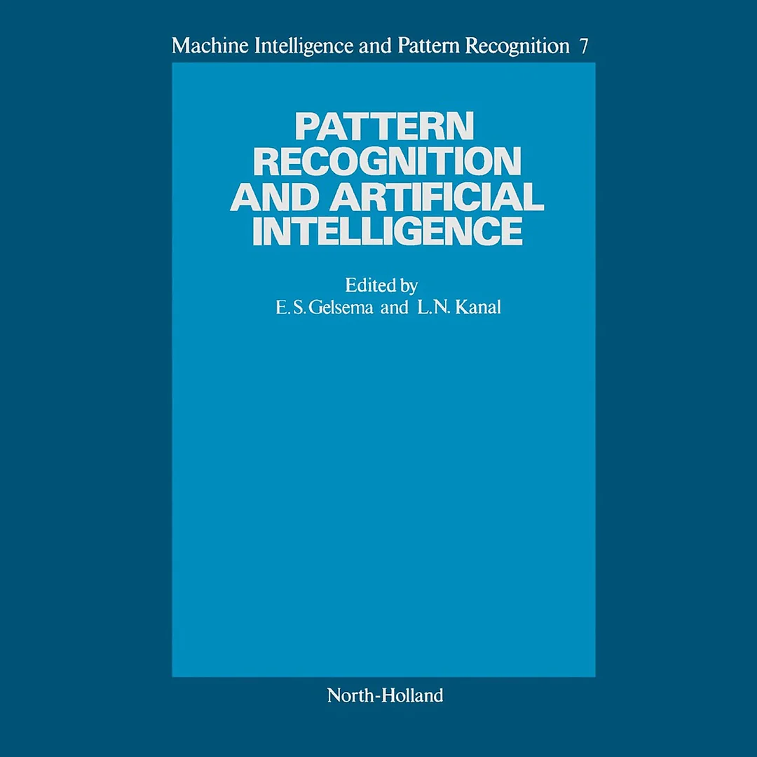 Pattern Recognition and Artificial Intelligence, Towards an Integration: Proceedings of an International Workshop held in Amsterdam, May 18-20, 1988