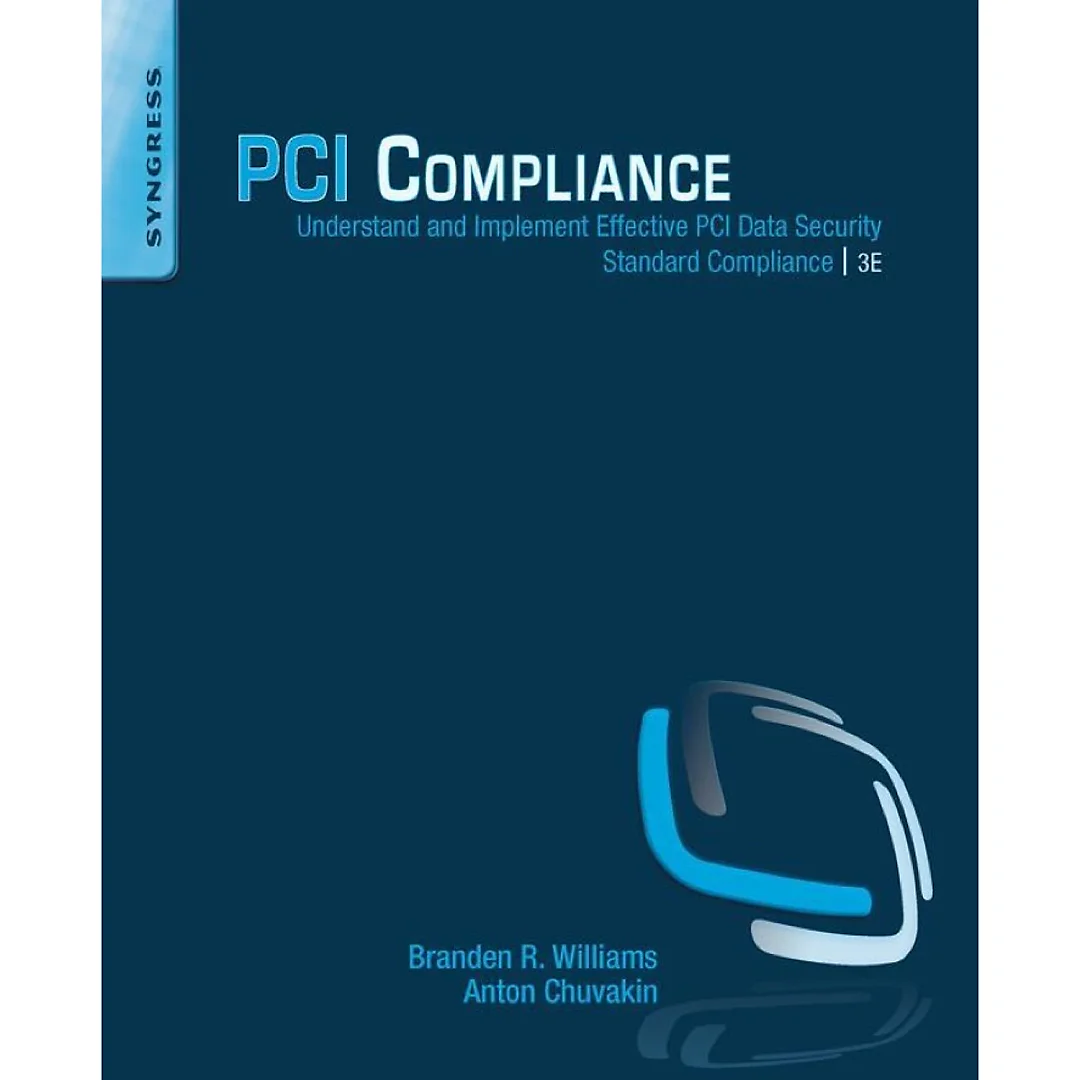 PCI Compliance: Understand and Implement Effective PCI Data Security Standard Compliance