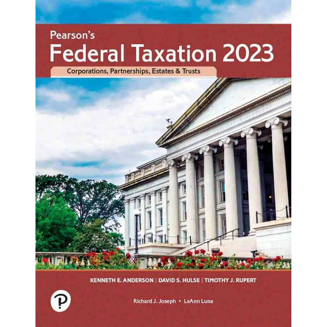 Pearson's Federal Taxation 2023 Corporations, Partnerships, Estates, &amp; Trusts