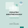 Pediatric Anesthesiology: A Comprehensive Board Review