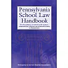 Pennsylvania School Law Handbook: For the guidance of school board members, administrators, solicitors and interested citizens of Pennsylvania