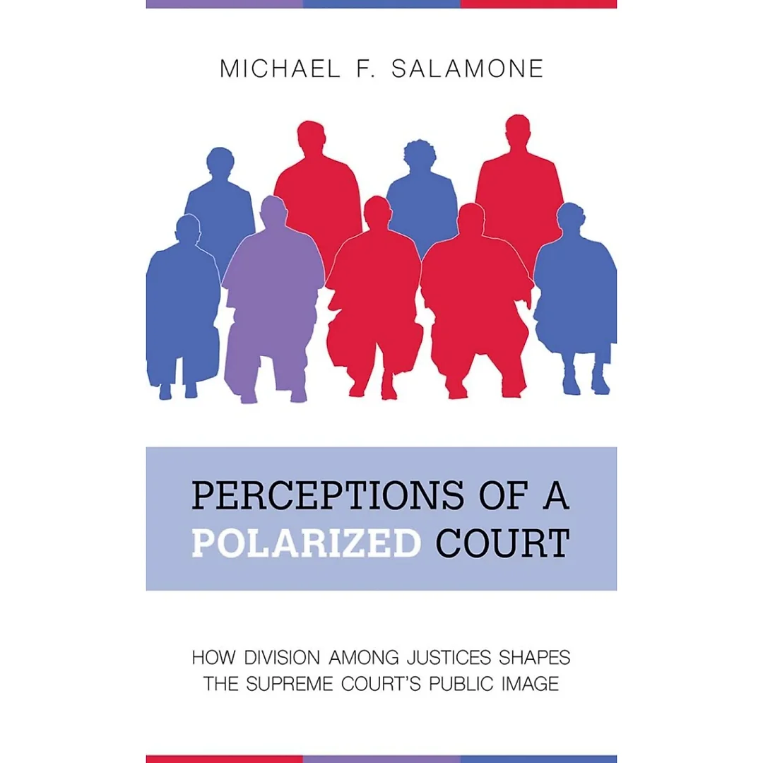 Perceptions of a Polarized Court: How Division among Justices Shapes the Supreme Court's Public Image