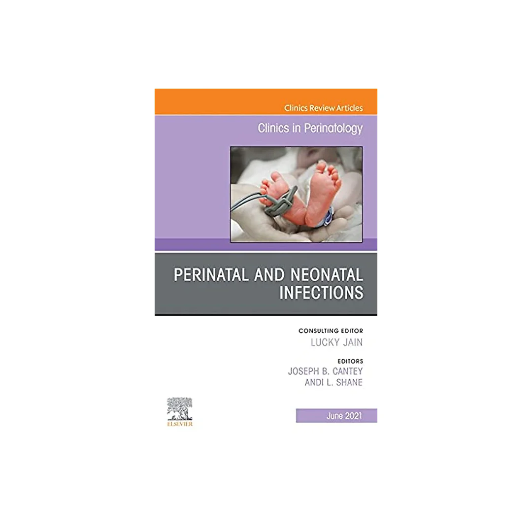 Perinatal and Neonatal Infections, An Issue of Clinics in Perinatology