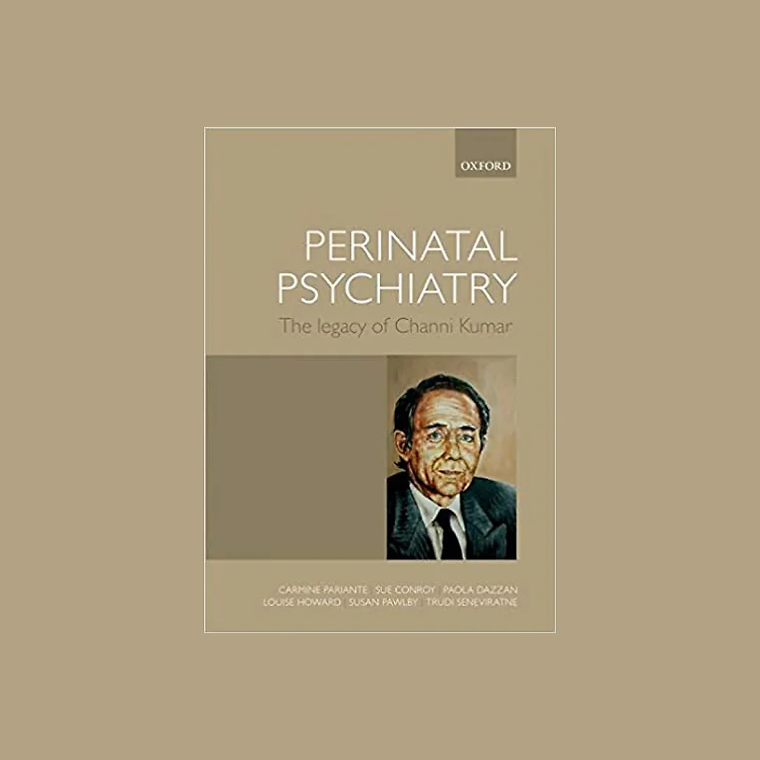 Perinatal Psychiatry: The legacy of Channi Kumar