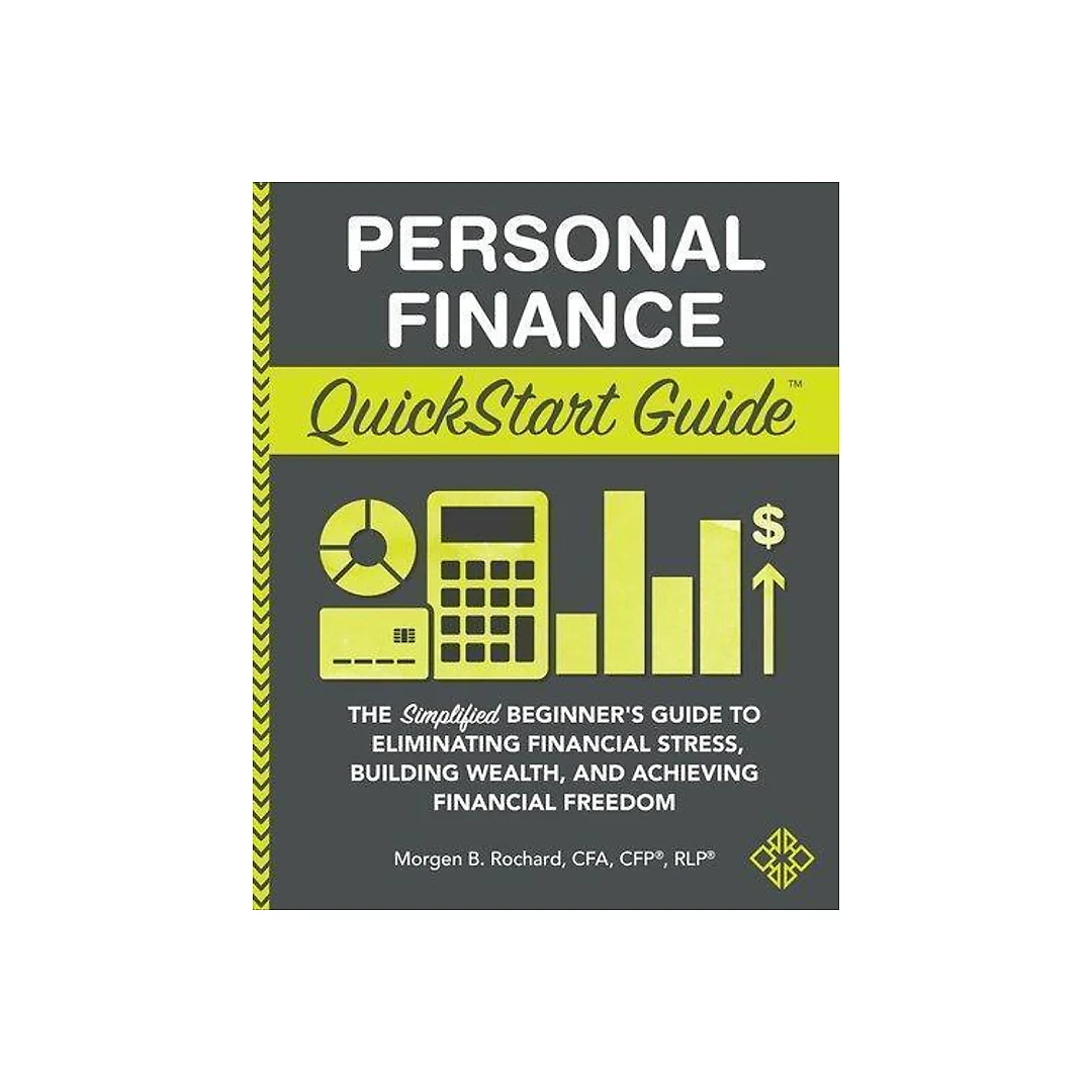 Personal Finance Quickstart Guide The Simplified Beginners Guide To Eliminating Financial Stress Building Wealth And Achieving Financial Freedom