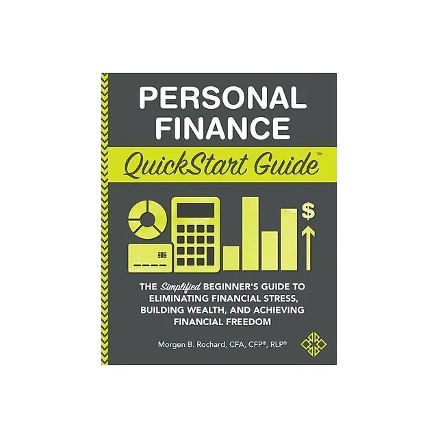 Personal Finance Quickstart Guide The Simplified Beginners Guide To Eliminating Financial Stress Building Wealth And Achieving Financial Freedom
