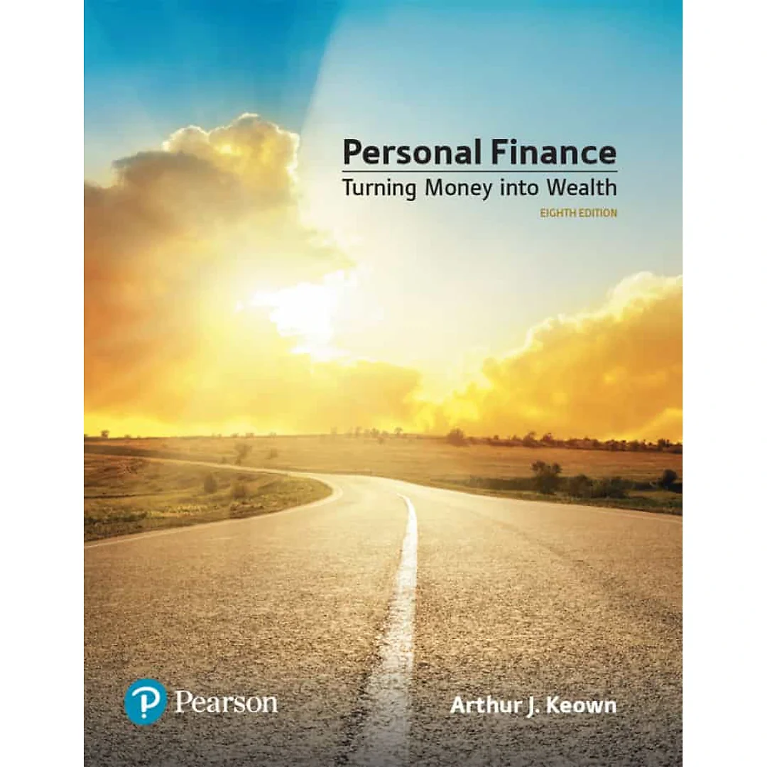 Personal Finance: Turning Money Into Wealth, 8th Edition