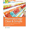 Pharmacology Clear and Simple: A Guide to Drug Classifications and Dosage Calculations