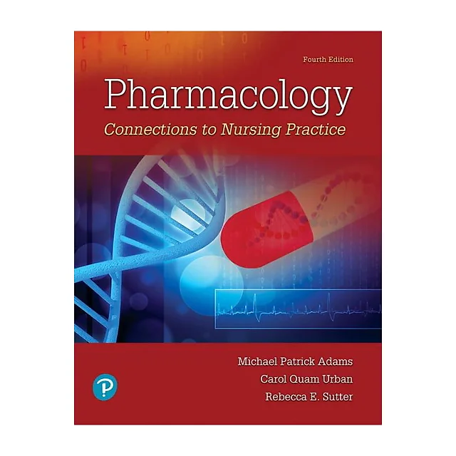 Pharmacology: Connections to Nursing Practice 4th Edition
