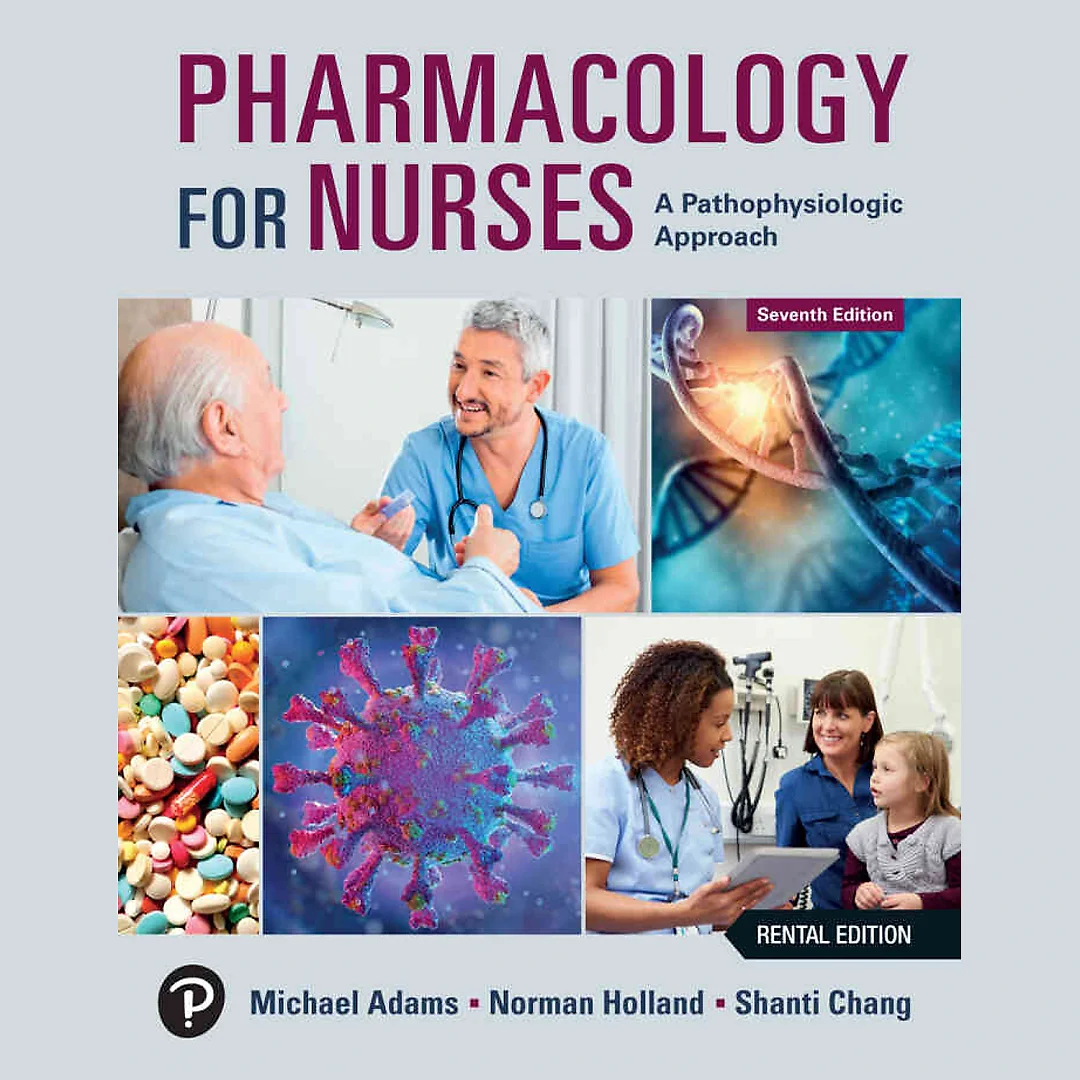Pharmacology for Nurses: A Pathophysiologic Approach, 7th Edition