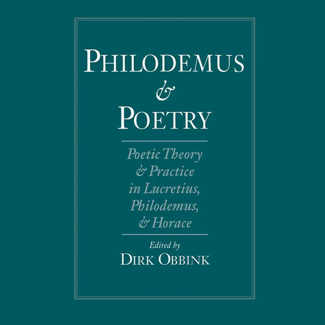 Philodemus and Poetry: Poetic Theory and Practice in Lucretius, Philodemus and Horace