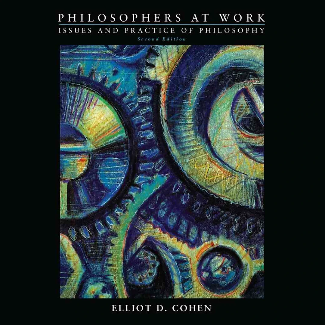 Philosophers at Work: Issues and Practice of Philosophy, 2nd Edition