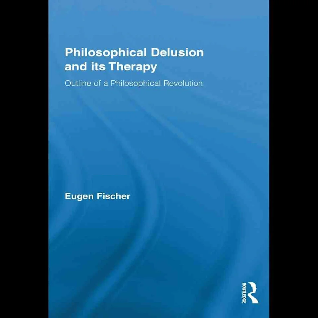 Philosophical Delusion and its Therapy: Outline of a Philosophical Revolution