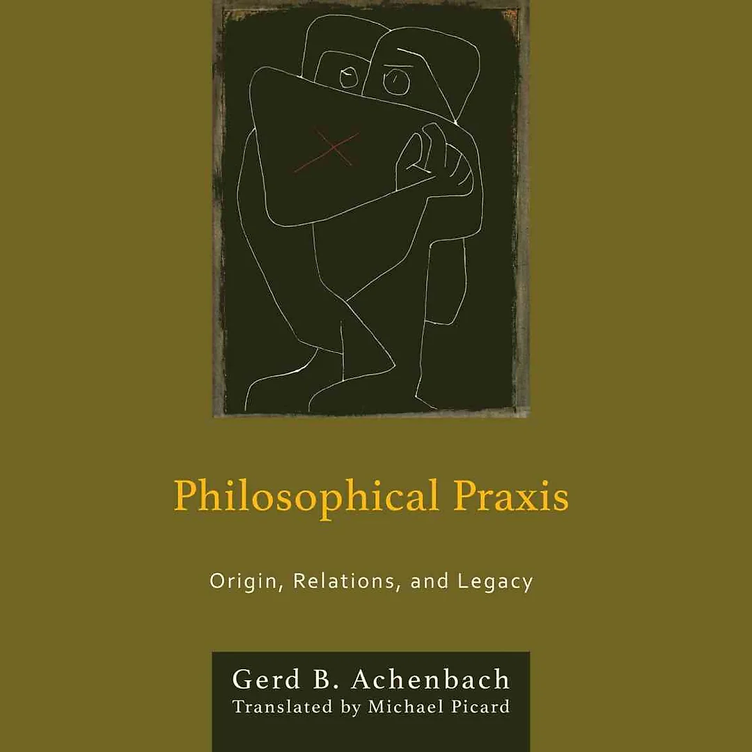 Philosophical Praxis: Origin Relations and Legacy