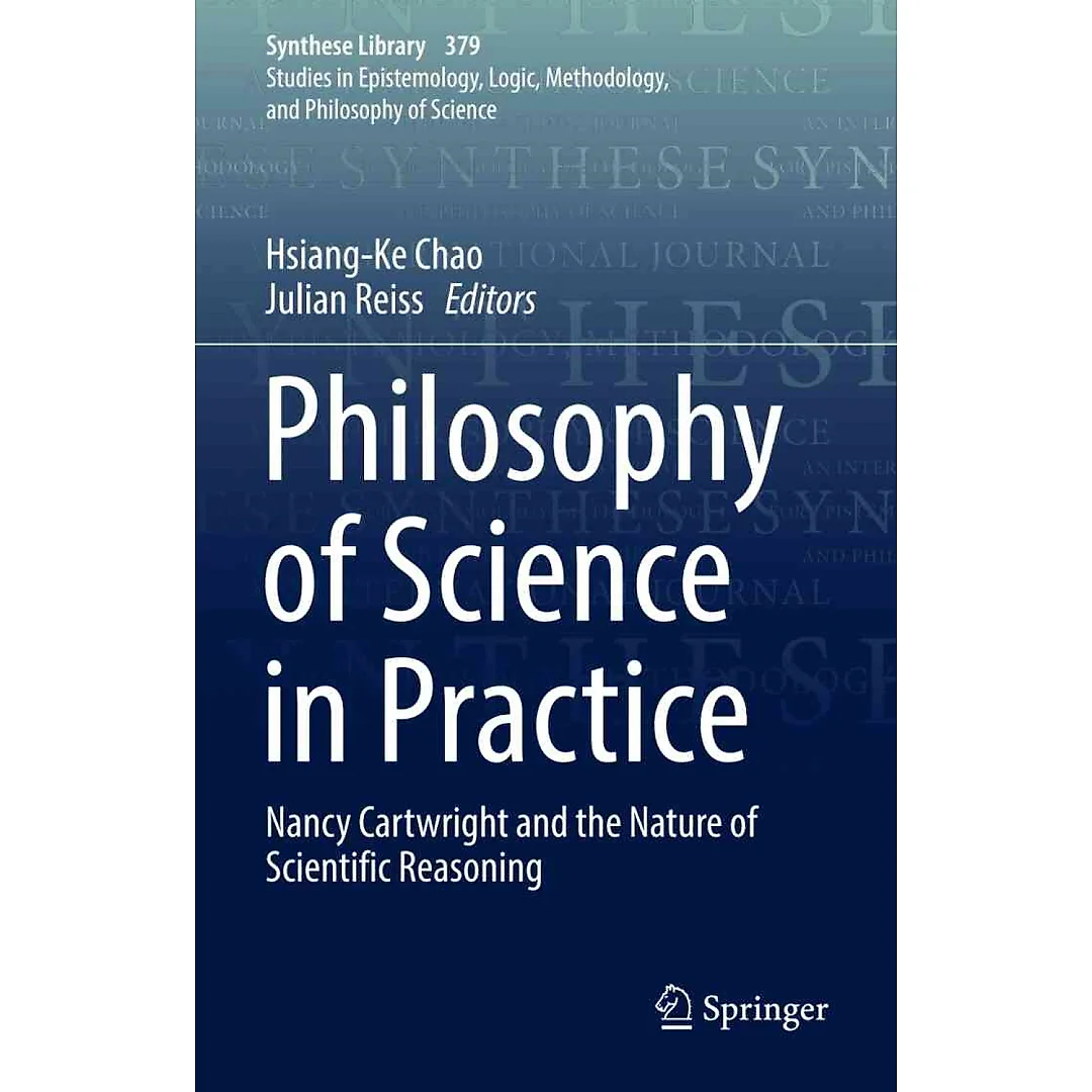 Philosophy of Science in Practice: Nancy Cartwright and the Nature of Scientific Reasoning