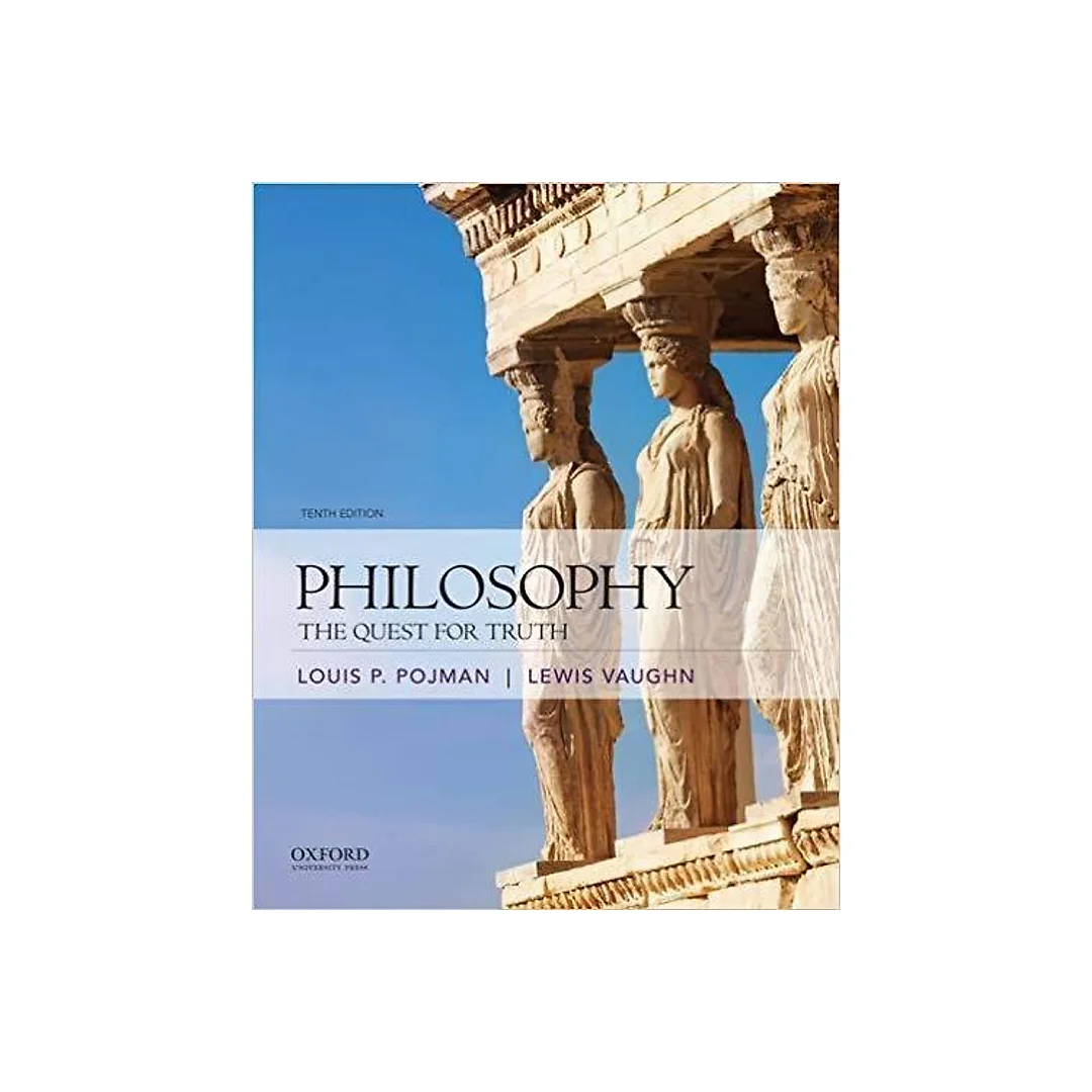 Philosophy: The Quest for Truth 10th Edition by Louis P. Pojman