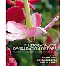 Photocatalytic Degradation of Dyes: Current Trends and Future Perspectives