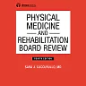 Physical Medicine and Rehabilitation Board Review, Fourth Edition