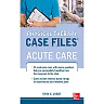 Physical Therapy Case Files: Acute Care