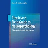 Physician's Field Guide to Neuropsychology: Collaboration through Case Example