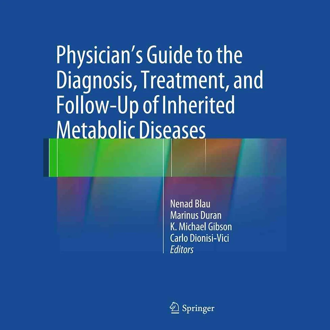 Physician's Guide to the Diagnosis, Treatment, and Follow-Up of Inherited Metabolic Diseases