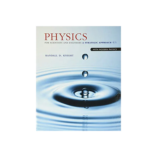 Physics for Scientists and Engineers: A Strategic Approach with Modern Physics (4th edition) - Knight