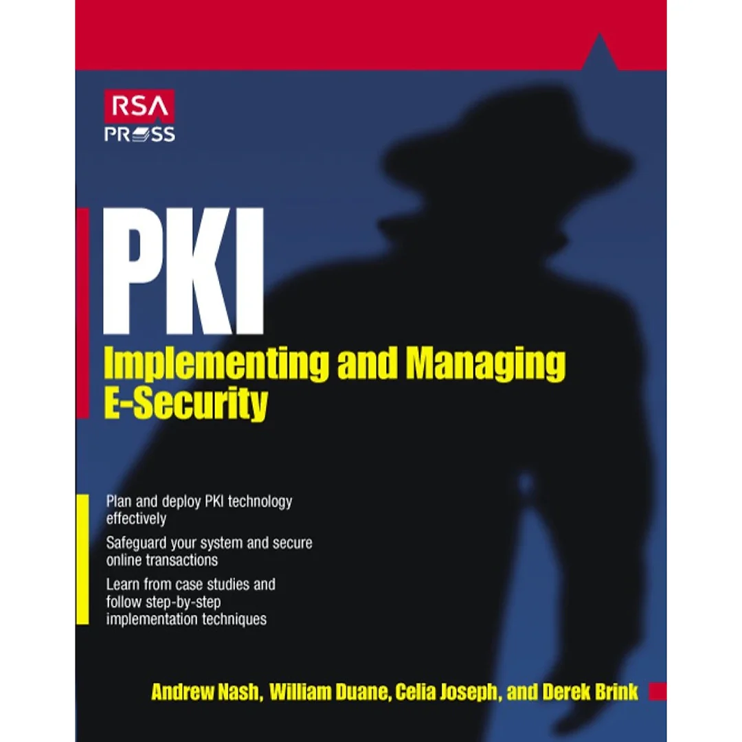 PKI: Implementing &amp; Managing E-Security