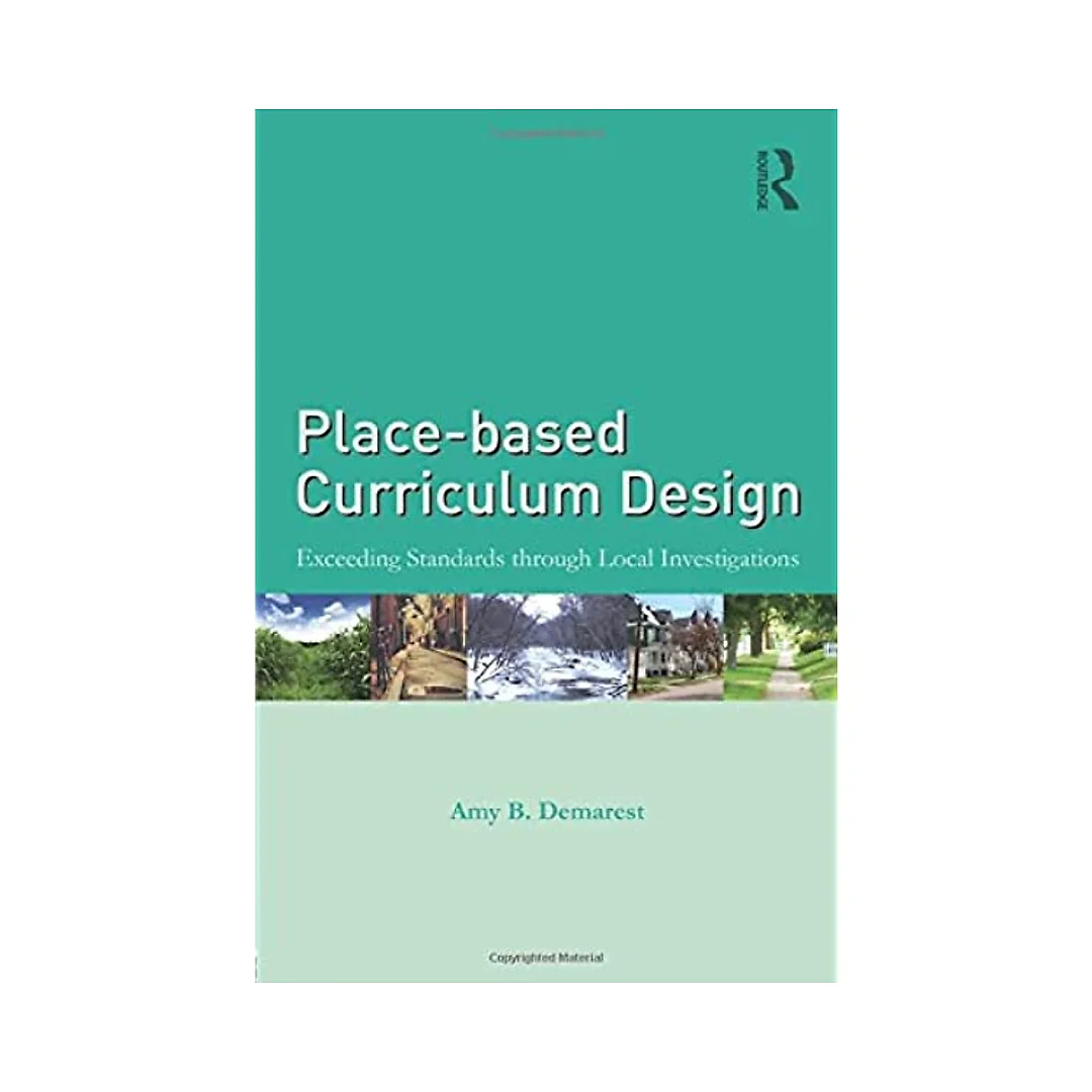 Place-based Curriculum Design: Exceeding Standards through Local Investigations