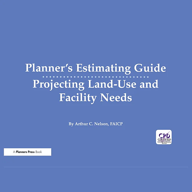 Planner's Estimating Guide: Projecting Land-Use and Facility Needs