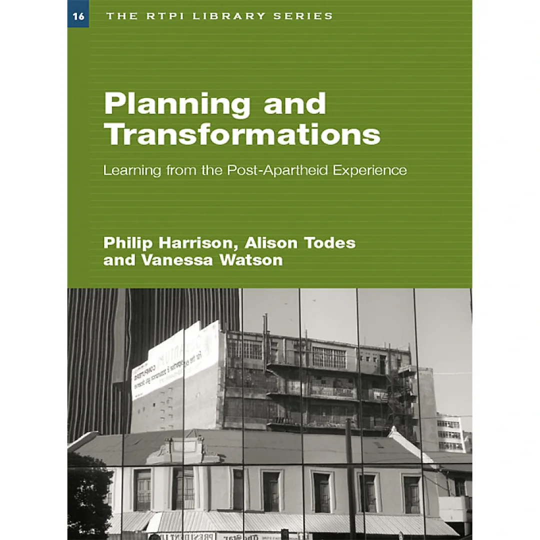 Planning and Transformation: Learning from the Post-Apartheid Experience