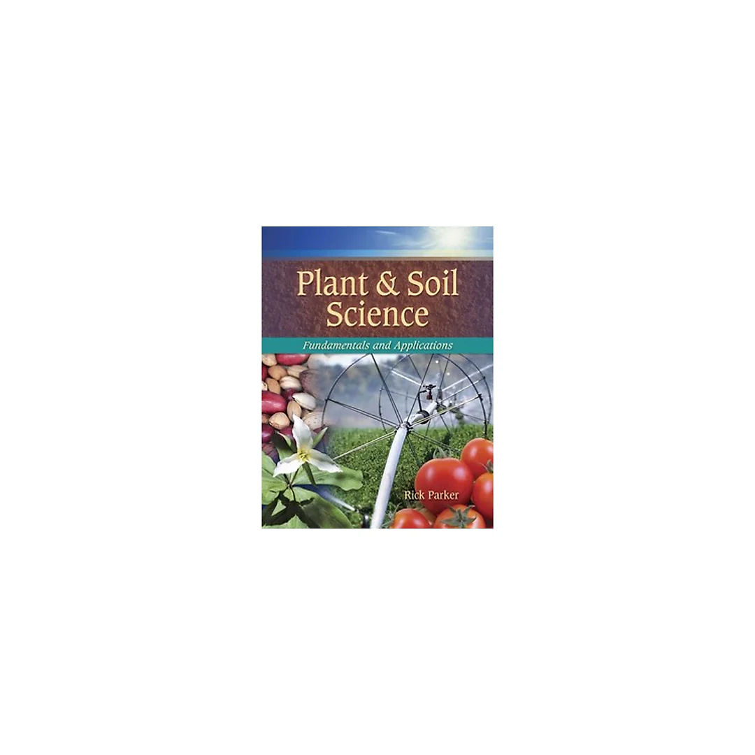 Plant & Soil Science Fundamentals & Applications (Texas Science) by Rick Parker