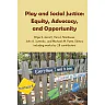 Play and Social Justice: Equity, Advocacy, and Opportunity