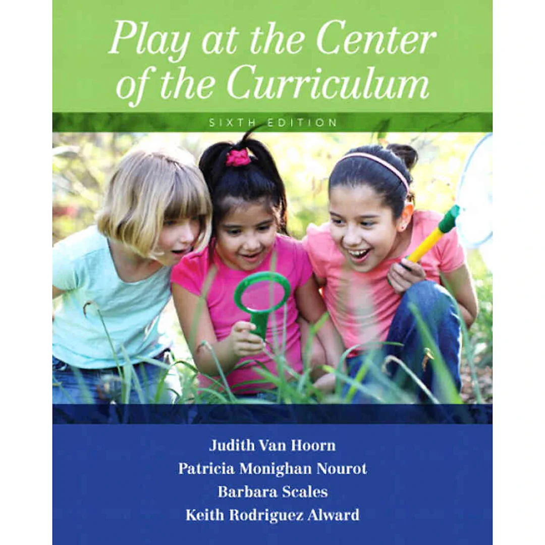 Play at the Center of the Curriculum, 6th Edition