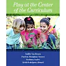 Play at the Center of the Curriculum, 6th Edition