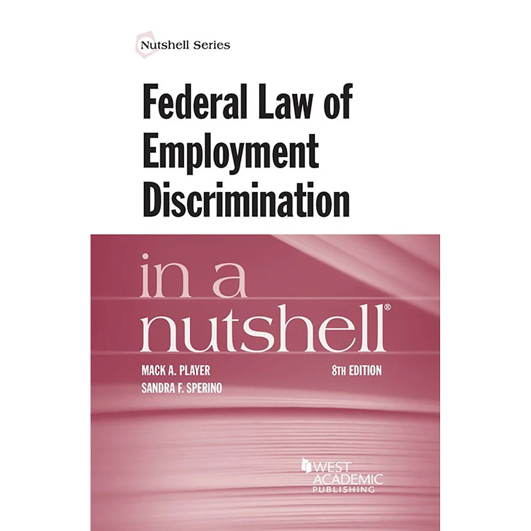 Player and Sperino's Federal Law of Employment Discrimination in a Nutshell