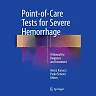 Point-of-Care Tests for Severe Hemorrhage: A Manual for Diagnosis and Treatment