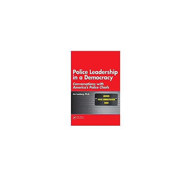 Police Leadership in a Democracy: Conversations with America's Police Chiefs
