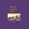 Policing and Race in America: Economic Political and Social Dynamics