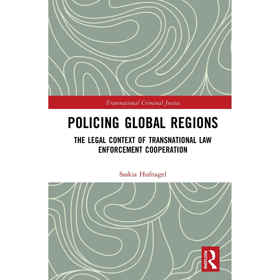 Policing Global Regions: The Legal Context of Transnational Law Enforcement Cooperation