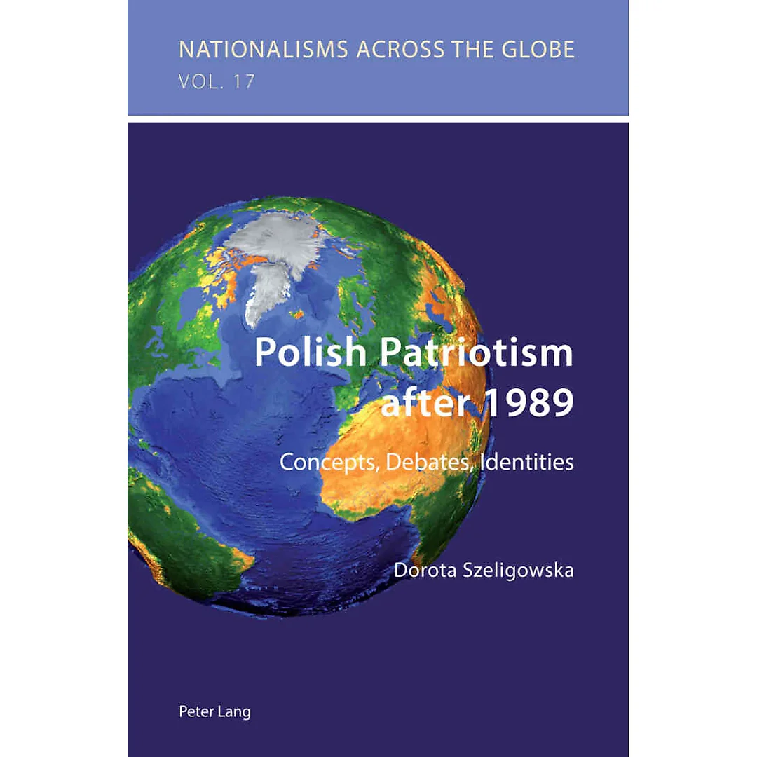 Polish Patriotism after 1989: Concepts, Debates, Identities
