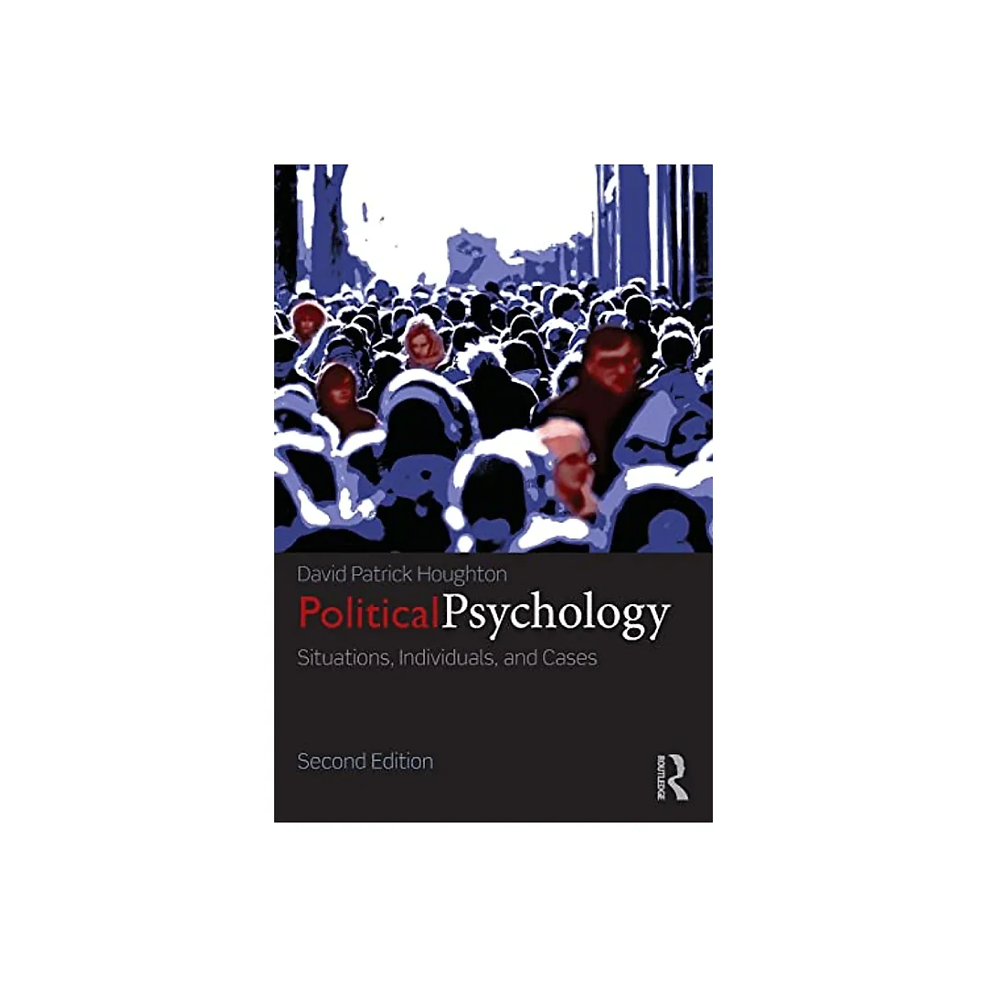 Political Psychology: Situations, Individuals, and Cases 2nd Edition
