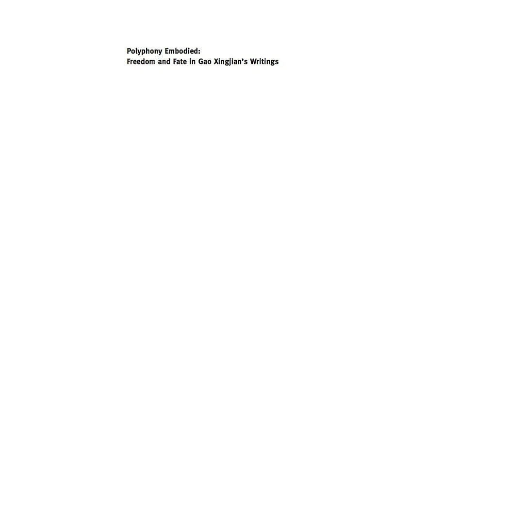 Polyphony Embodied - Freedom and Fate in Gao Xingjian's Writings