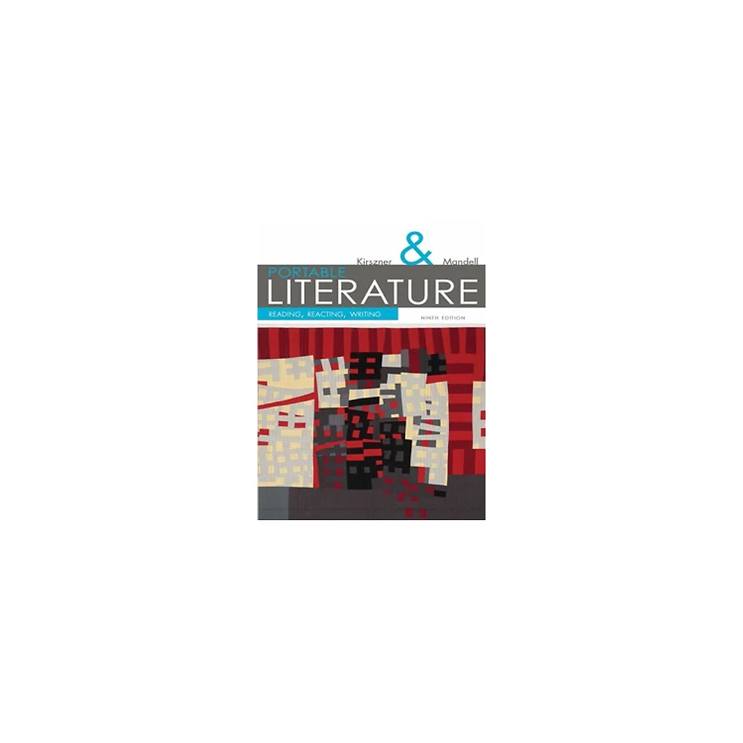 Portable Literature Reading, Reacting, Writing 9th Edition by Laurie G. Kirszner
