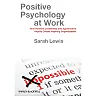 Positive Psychology at Work - How Positive Leadership and Appreciative Inquiry Create Inspiring Organizations