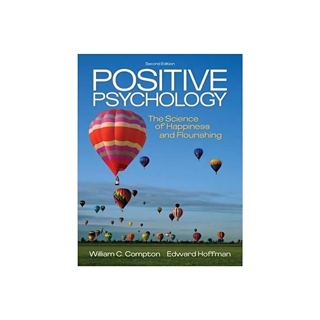 Positive Psychology: The Science of Happiness and Flourishing 2nd Edition
