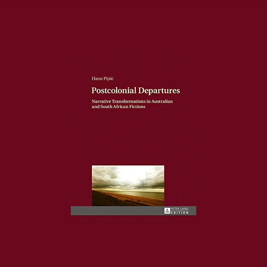 Postcolonial Departures: Narrative Transformations in Australian and South African Fictions