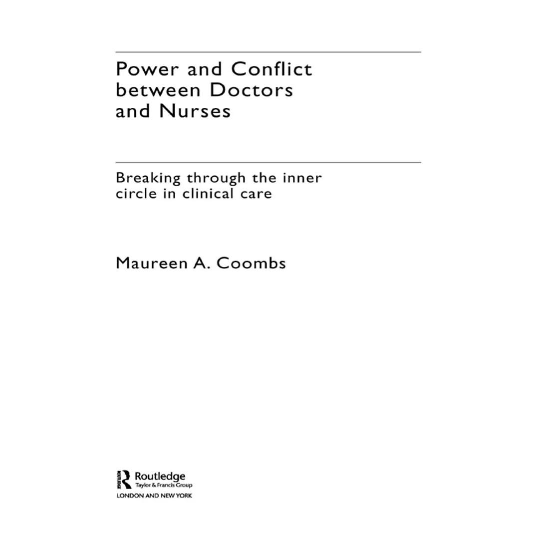 Power and Conflict Between Doctors and Nurses: Breaking Through the Inner Circle in Clinical Care
