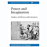 Power and Imagination: Studies in Politics and Literature