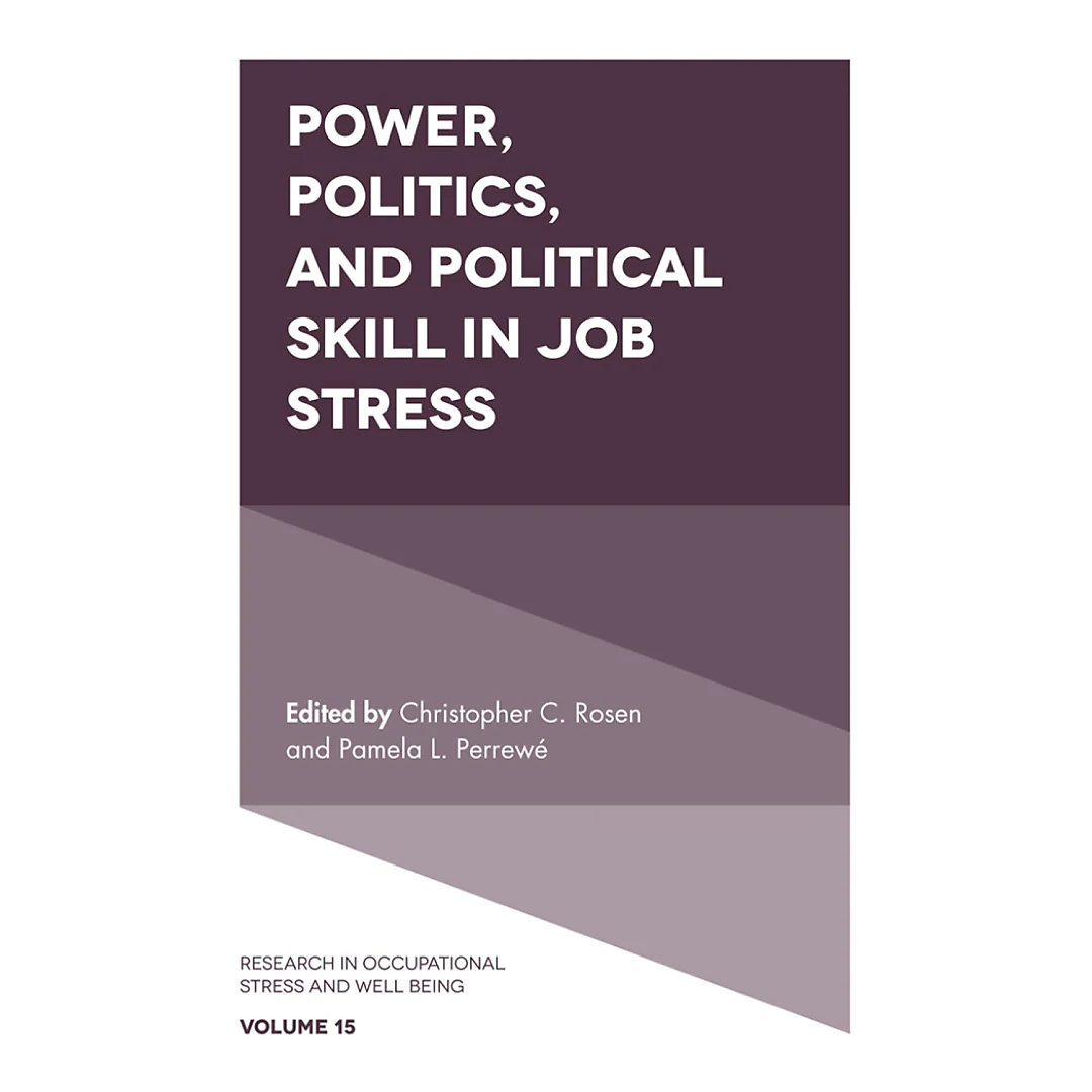 Power, Politics, and Political Skill in Job Stress