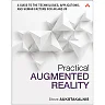 Practical Augmented Reality 1st Edition: to the Technologies, Applications, and Human Factors for AR and VR
